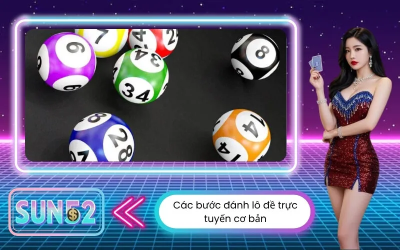 Các bước đánh lô đề trực tuyến cơ bản