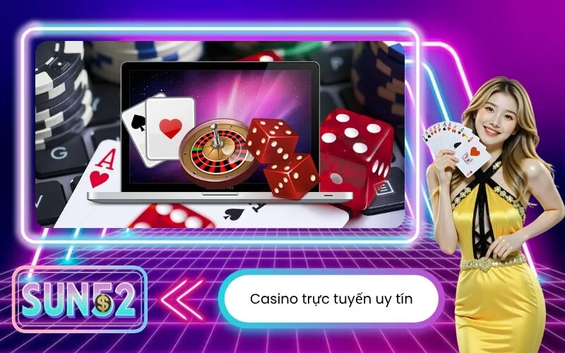 Casino trực tuyến uy tín với nhiều trò chơi đa dạng và dịch vụ chuyên nghiệp