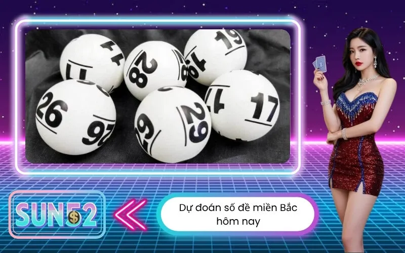 Dự đoán số đề miền Bắc hôm nay